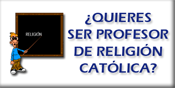 ¿Quieres ser profesor/a de religión Católica?